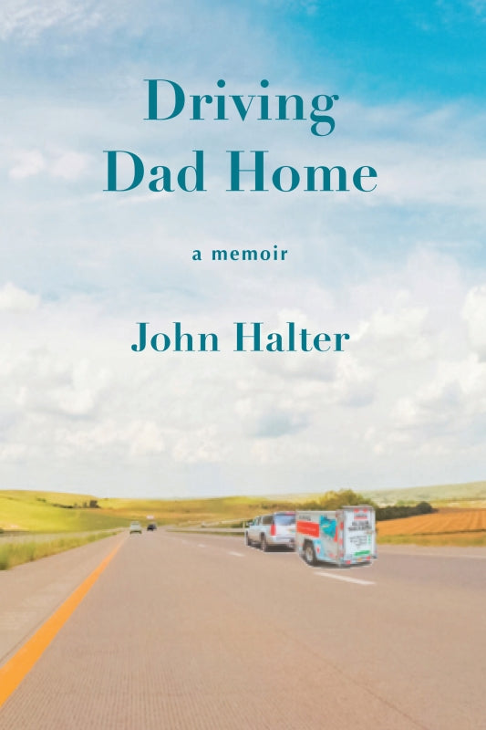 Driving Dad Home: a memoir Book