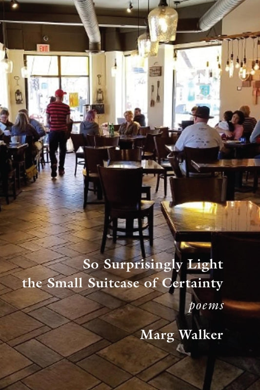 So Surprisingly Light the Small Suitcase of Certainty: poems Book