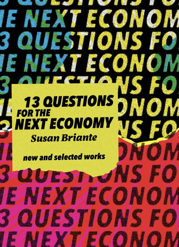 13 Questions for the Next Economy: New & Selected Works Book