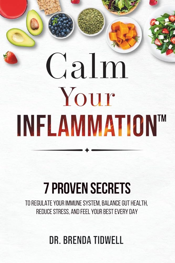 Calm Your Inflammation: 7 Proven Secrets to Regulate Your Immune System, Balance Gut Health, Reduce Stress, and Feel Your Best Every Day