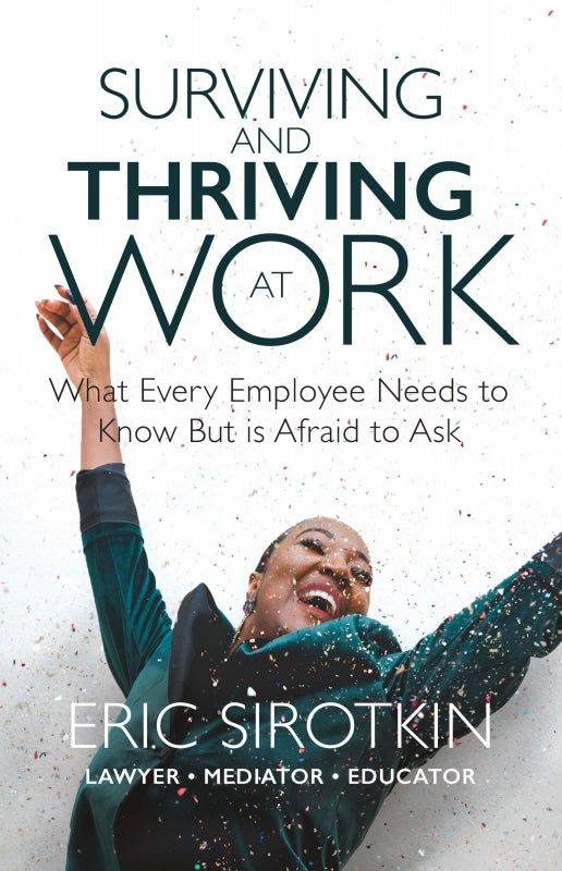 Surviving and Thriving at Work: What Every Employee Needs to Know But is Afraid to Ask Book