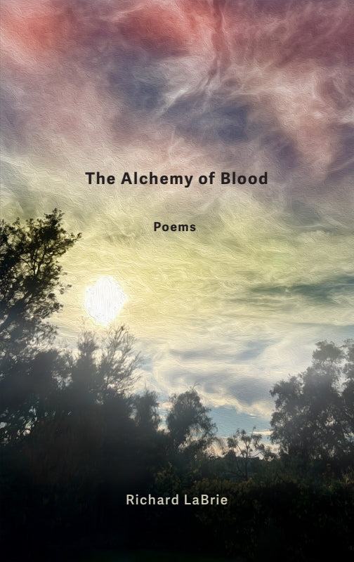 The Alchemy of Blood: Poems Book