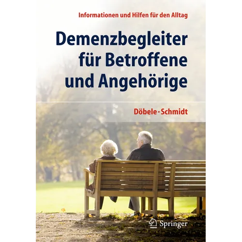 Demenzbegleiter Für Betroffene Und Angehörige: Informationen Und Hilfen Für Den Alltag