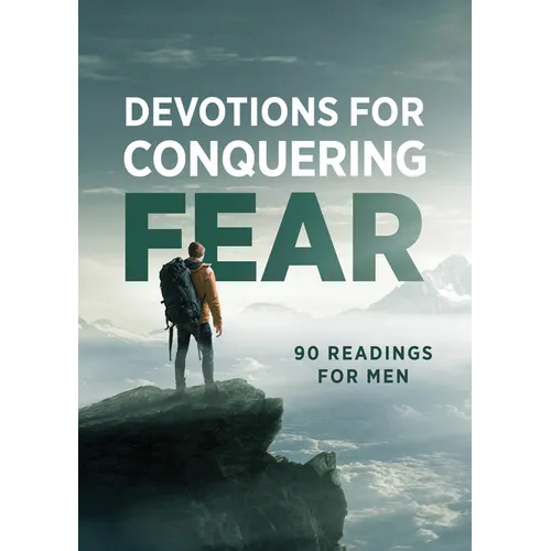 Devotions for Conquering Fear: 90 Readings for Men