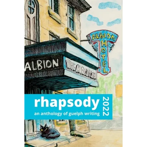 Rhapsody 2022: an anthology of guelph writing