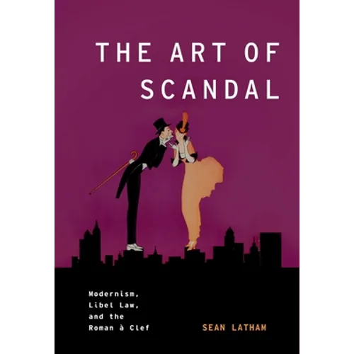 The Art of Scandal: Modernism, Libel Law, and the Roman À Clef - Paperback