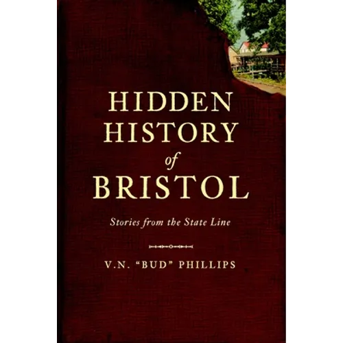 Hidden History of Bristol: Stories from the State Line