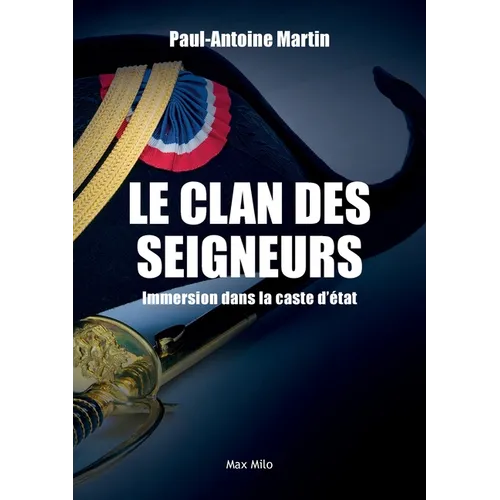 Le clan des seigneurs: Immersion dans la caste d'état