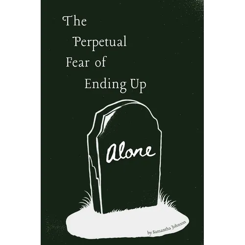 The Perpetual Fear of Ending Up Alone