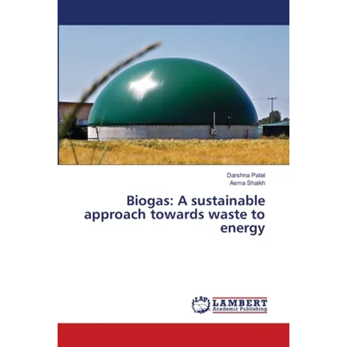 Biogas: A sustainable approach towards waste to energy