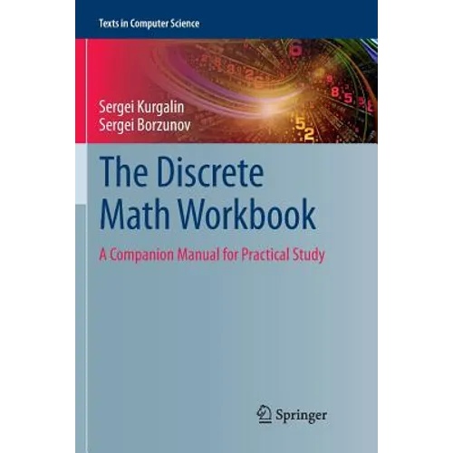 The Discrete Math Workbook: A Companion Manual for Practical Study