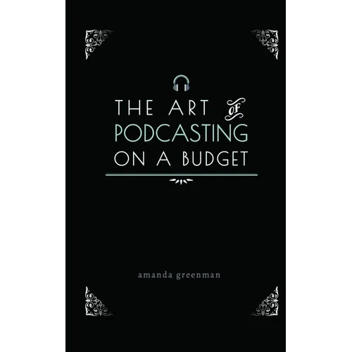 The Art of Podcasting on a Budget
