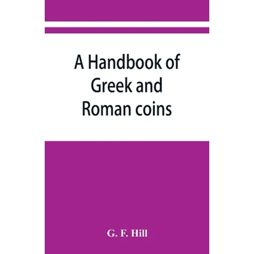 A handbook of Greek and Roman coins