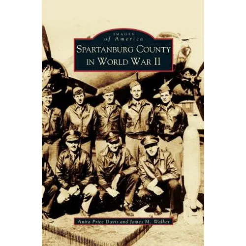 Spartanburg County in World War II (Collectors Ed/ /Eng-Fr-Sp-Sub)