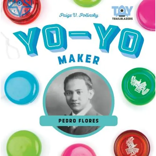Yo-Yo Maker: Pedro Flores: Pedro Flores - Library Binding