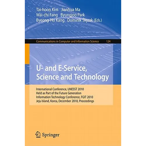 U- And E-Service, Science and Technology: International Conference Unesst 2010, Held as Part of the Future Generation Information Technology Conferenc