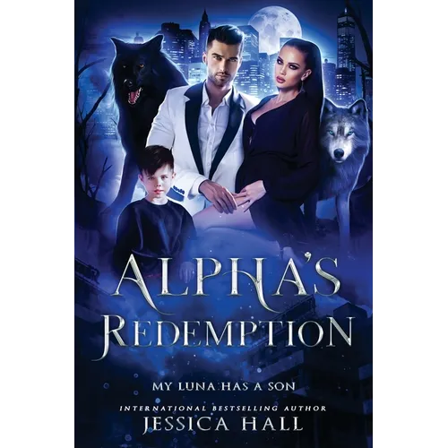 Alpha's Redemption- My Luna Has A Son