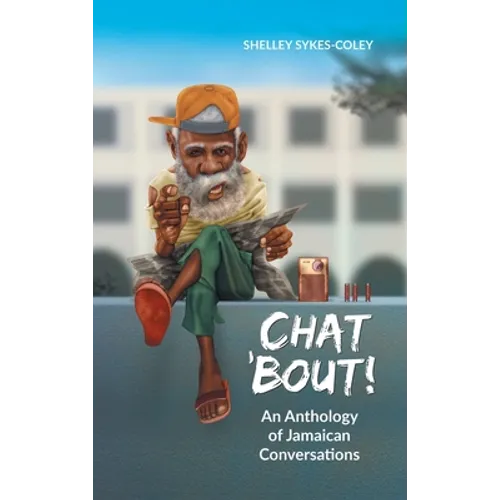 Chat 'Bout!: An Anthology of Jamaican Conversations
