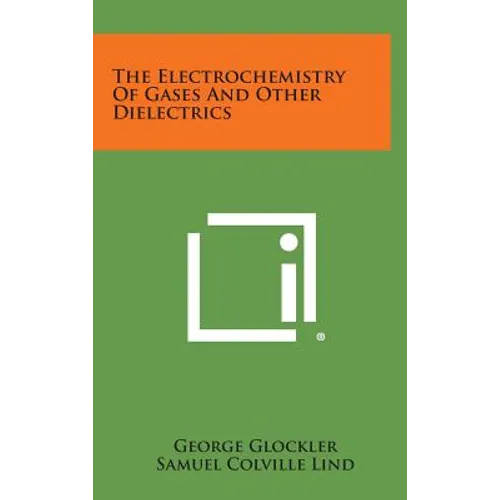 The Electrochemistry of Gases and Other Dielectrics
