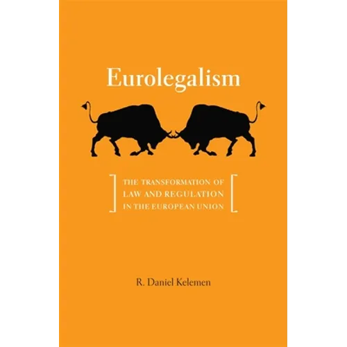 Eurolegalism: The Transformation of Law and Regulation in the European Union
