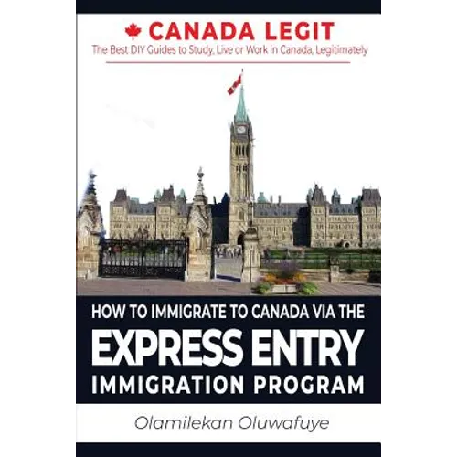 How to Immigrate to Canada Via the Express Entry Immigration Program