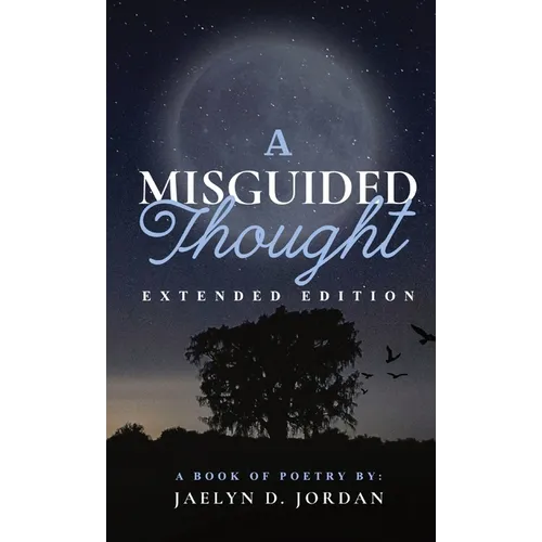 A Misguided Thought Extended Edition: A Book Of Mental Health Poetry