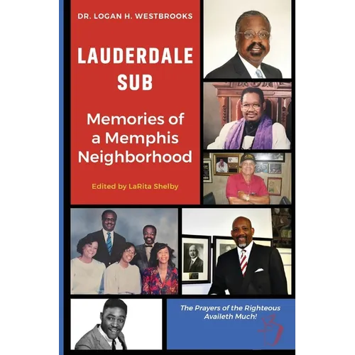 Lauderdale Sub Memories of a Memphis Neighborhood: Memories of a Memphis Neighborhood