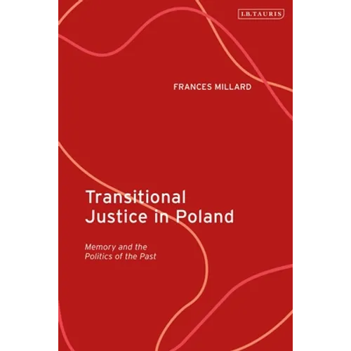 Transitional Justice in Poland: Memory and the Politics of the Past