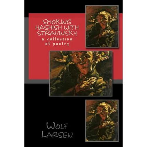 Smoking Hashish with Stravinsky: a collection of poetry