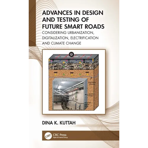 Advances in Design and Testing of Future Smart Roads: Considering Urbanization, Digitalization, Electrification and Climate Change