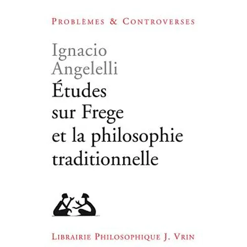 Etudes Sur Frege Et La Philosophie Traditionnelle