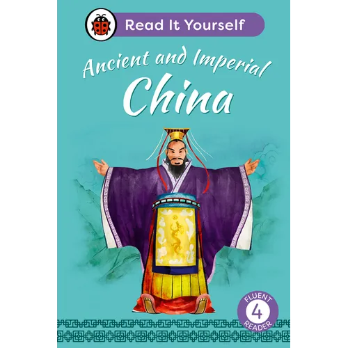 Ancient and Imperial China: Read It Yourself - Level 4 Fluent Reader