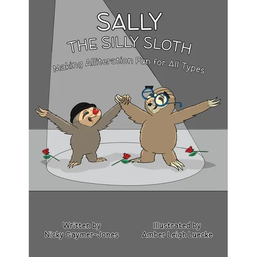 Sally the Silly Sloth: Read Aloud Books, Books for Early Readers, Making Alliteration Fun!