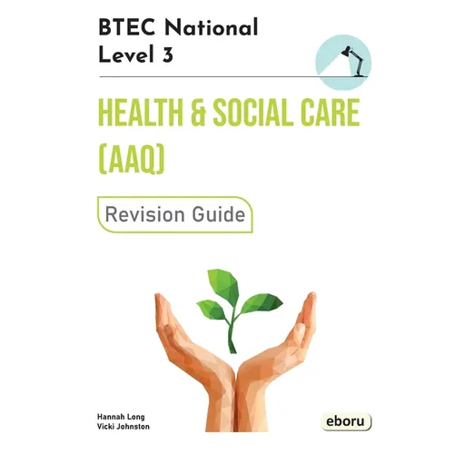 BTEC Level 3 National in Health and Social Care (AAQ) Revision Guide