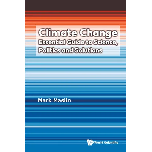 Climate Change: Essential Guide Science, Politics & Solution