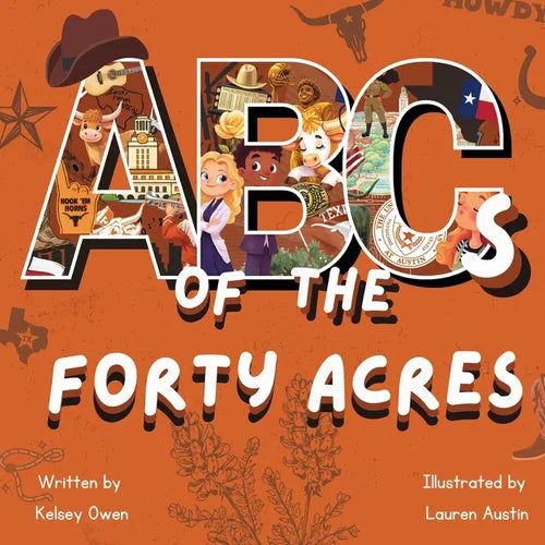 ABC's of The Forty Acres: For the Future Longhorn