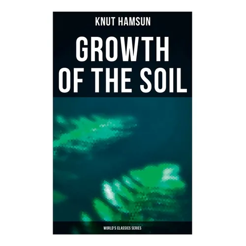 Growth of the Soil (World's Classics Series)