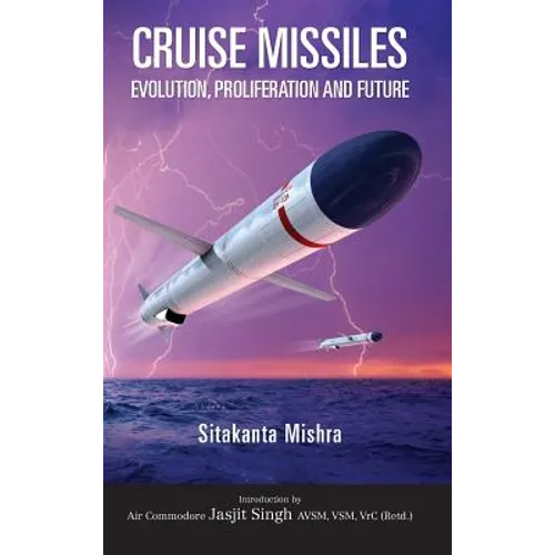 Cruise Missile: Evolution, Proliferation and Future