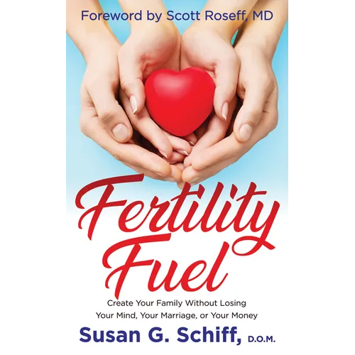 Fertility Fuel: Create Your Family Without Losing Your Mind, Your Marriage, or Your Money