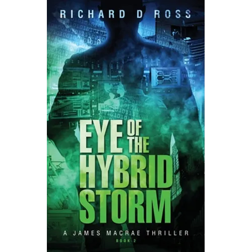 Eye of the Hybrid Storm: A James Macrae Thriller Book 2