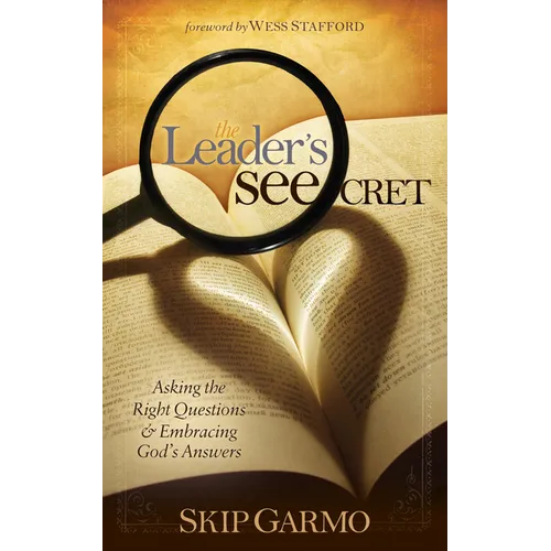 The Leader's Seecret: Asking the Right Questions and Embracing God's Answers