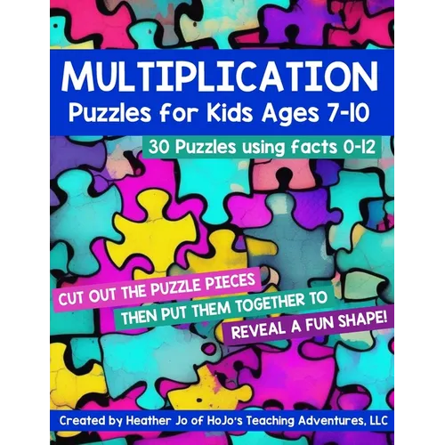 Multiplication Puzzles for Kids Ages 7-10: 30 Different Math Images to Engage Students All Year Long on Learning Fact Tables 0-12! Hands-on Critical T