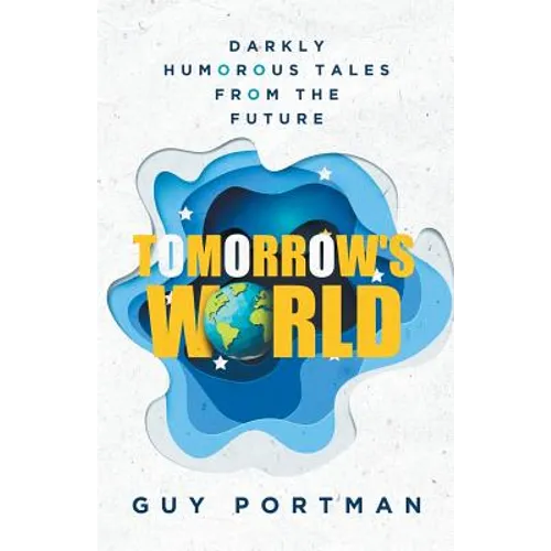 Tomorrow's World: Darkly Humorous Tales From The Future