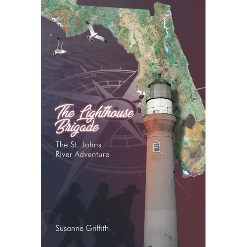 The Lighthouse Brigade The St. Johns River Adventure