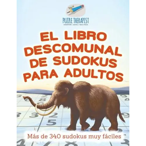El libro descomunal de sudokus para adultos Más de 340 sudokus muy fáciles