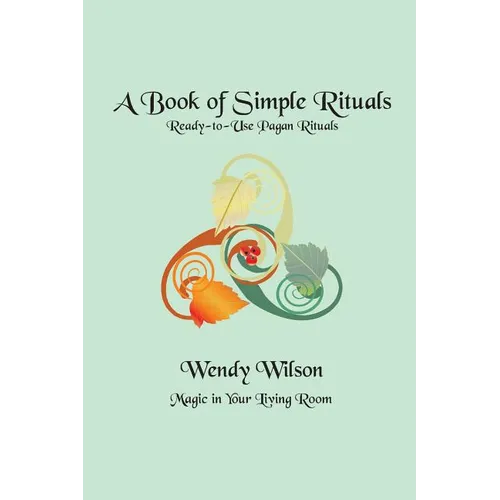 A Book of Simple Rituals: Ready-to-Use Pagan Rituals