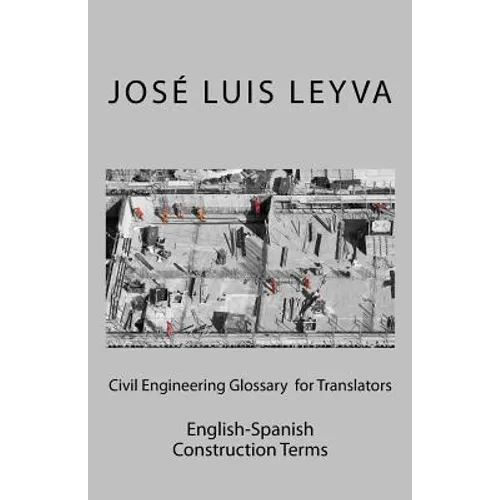 Civil Engineering Glossary for Translators: English-Spanish Construction Terms