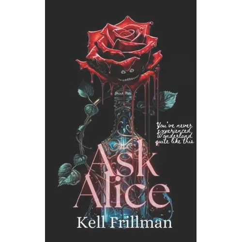 Ask Alice: The Tainted Wonderland Series Book 1