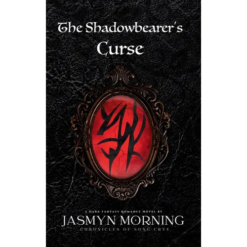 The Shadowbearer's Curse: A Dark Fantasy Romance, Book 1