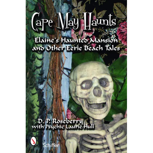 Cape May Haunts: Elaine's Haunted Mansion and Other Eerie Beach Tales